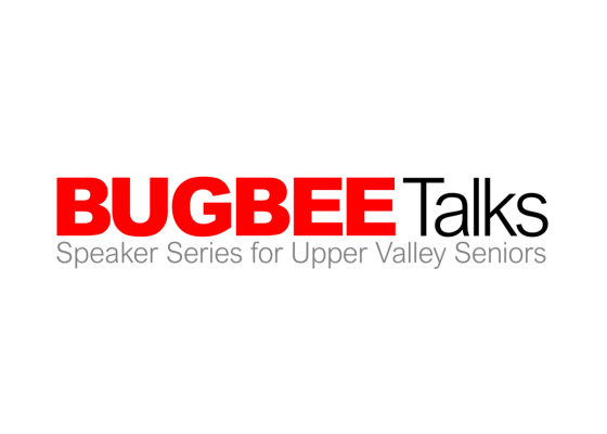 Bugbee Talks speaker series for Upper Valley seniors